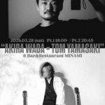 AKIRA WADA × TOM YAMASAKI@Bar&Restaurant MINAMI