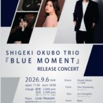 SHIGEKI OKUBO TRIO 『BLUE MOMENT』 RELEASE CONCERT@Live Heaven
